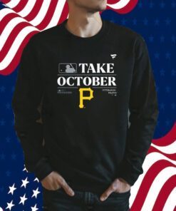 Pittsburgh Pirates Take October Playoffs Postseason 2023 TShirt