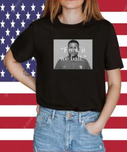 Usa Fuck It We Ball T-Shirts