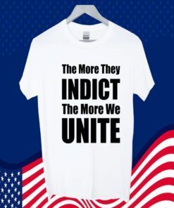 Trumplatinos The More They Indict The More We Unite 2023 Shirt