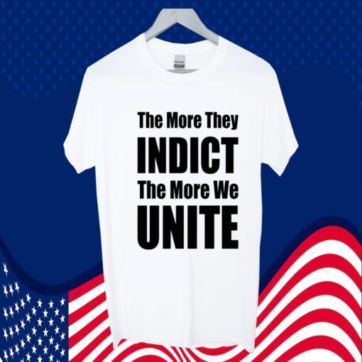 Trumplatinos The More They Indict The More We Unite 2023 Shirt