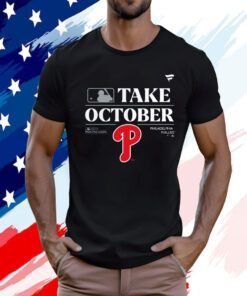 Official Philadelphia Phillies Take October Playoffs Postseason 2023 Shirt