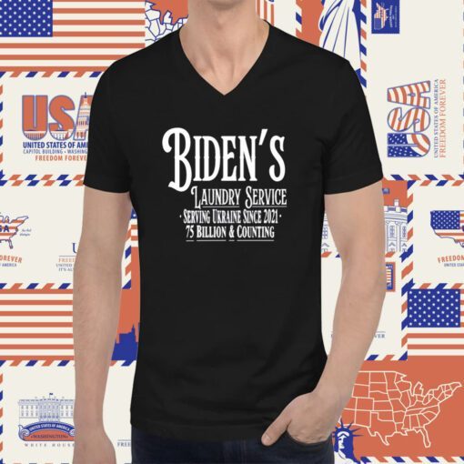 Biden's Laundry Service Serving Ukraine Since 2021 75 Billion And Counting Shirt