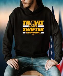 Travis Looks Swifter Than Usual 2023 Shirts