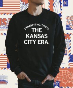 Dynasty No This Is The Kansas City Era Tee Shirt