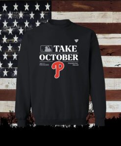 Philadelphia Phillies Take October Playoffs Postseason 2023 Shirt