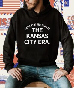 Dynasty No This Is The Kansas City Era Tee Shirt