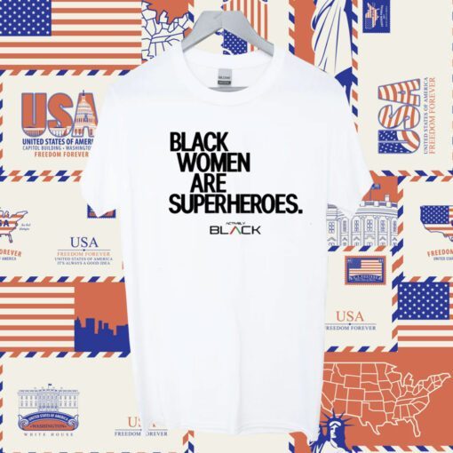 Black Women Are Superheroes 2023 Shirt