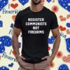 Register Communists Not Firearms T-Shirt