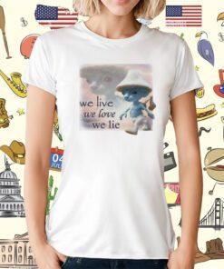 Official Seagull We Live We Love We Lie Smurf T-Shirt