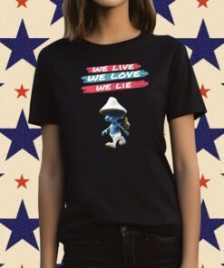 The Best Lie Smurf Cat We Live We Love We T-Shirt