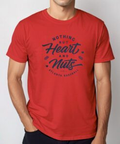 Nothing But Heart And Nuts Atlanta Baseball TShirt