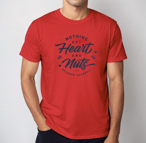 Nothing But Heart And Nuts Atlanta Baseball TShirt