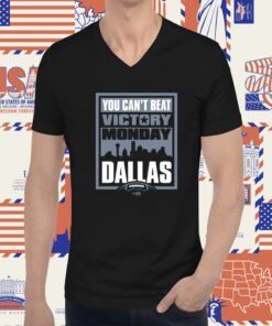 Victory Monday – You Can’t Beat Dallas For Dallas Football Fans T-Shirt