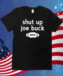 Shut Up Joe Buck TShirt