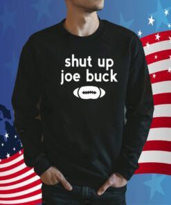 Shut Up Joe Buck TShirt