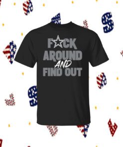 Fuck Around And Find Out Dallas Cowboys Women Shirt