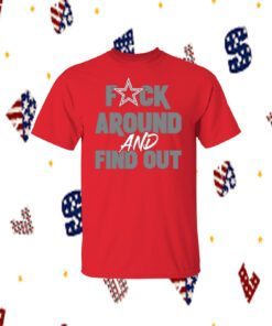 Fuck Around And Find Out Dallas Cowboys Women Shirt