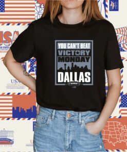 Victory Monday – You Can’t Beat Dallas For Dallas Football Fans T-Shirt