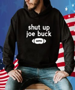 Shut Up Joe Buck TShirt