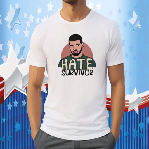 Hate Survivor Drake 2023 Tee Shirt
