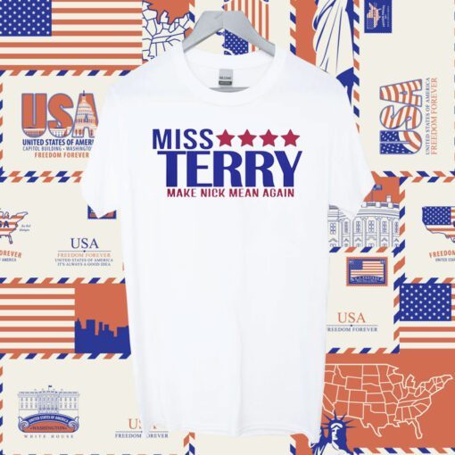 Miss Terry Make Nick Mean Again Shirts