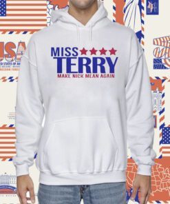 Miss Terry Make Nick Mean Again Shirts