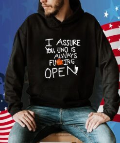 I Assure You Uno Is Always Fuking Open Gift TShirt