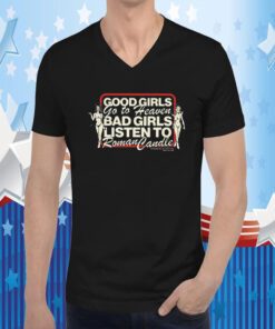 Good Girls Go To Heaven Bad Girls Listen To Roman Candle Official TShirt