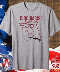 Circumcise Florida Just The Tip Merch Shirt
