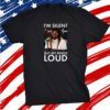 I’m Silent But My Rings Loud Shirt