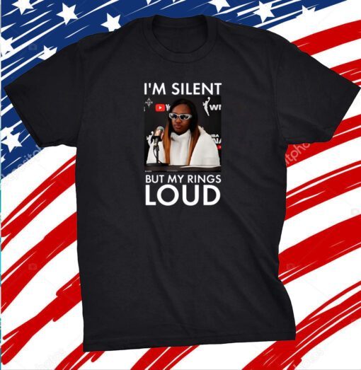 I’m Silent But My Rings Loud Shirt