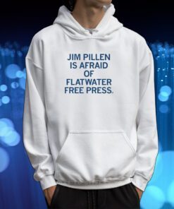 Jim Pillen is afraid of Flatwater Free Press Tshirt