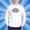 Talk Is Cheap This Sex Is Not T-Shirt