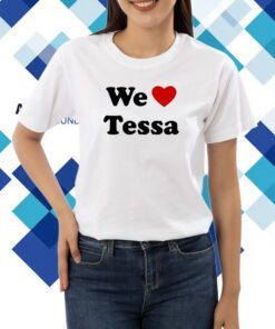 We Love Tessa Shirt
