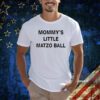 Mommy’s Little Matzo Ball Shirts