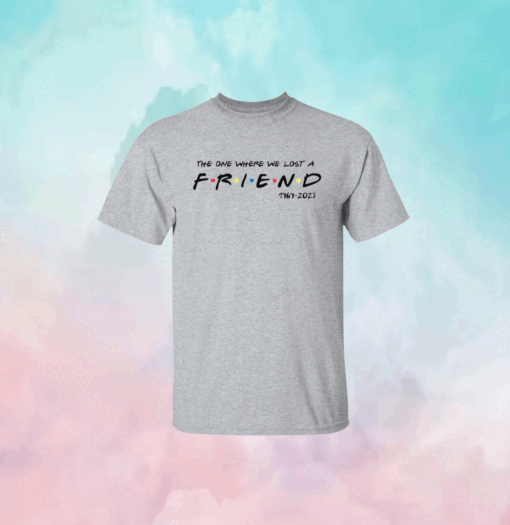 Matthew Perry The One Where We All Lost A Friend Shirt