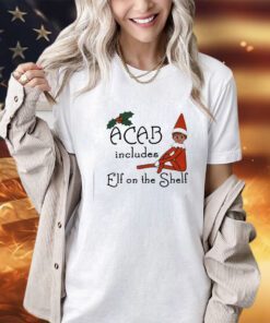 Acab includes Elf on the shelf shirt