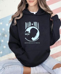 Dad Mia Gone For Smokes But Not Forgotten Shirt-Unisex T-Shirt