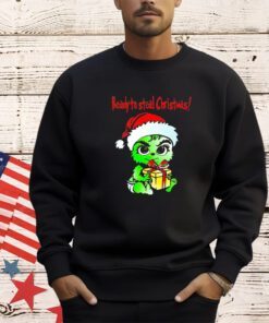 Grinch ready to steal Christmas shirt