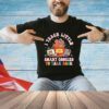 I Teach The Smart Cookies To Talk Back Women Men Kids T-Shirt