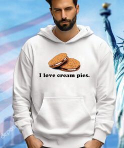 I love cream pies shirt