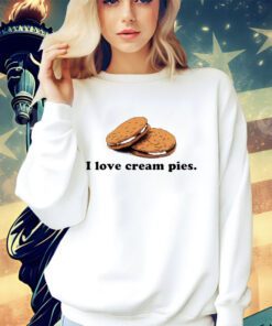 I love cream pies shirt