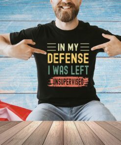 In My Defense I Was Left Unsupervised Funny Retro Vintage T-Shirt