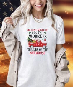 Jolliest bunch of postal workers this side of the nuthouse Christmas shirt