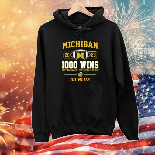 Michigan Wolverines 2023 1000 Wins First Team In College Football History Go Blue Hoodie Shirt