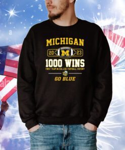 Michigan Wolverines 2023 1000 Wins First Team In College Football History Go Blue Hoodie TShirt