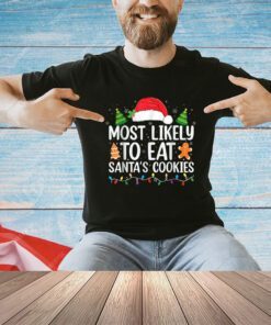 Most Likely To Eat Santas Cookies Christmas Family Matching T-Shirt