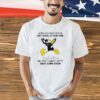 Never hold your farts in they travel up your spine shirt