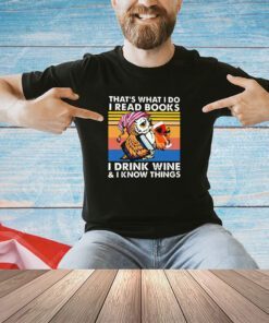 Owl that what I do I read books I drink wine and I know things shirt