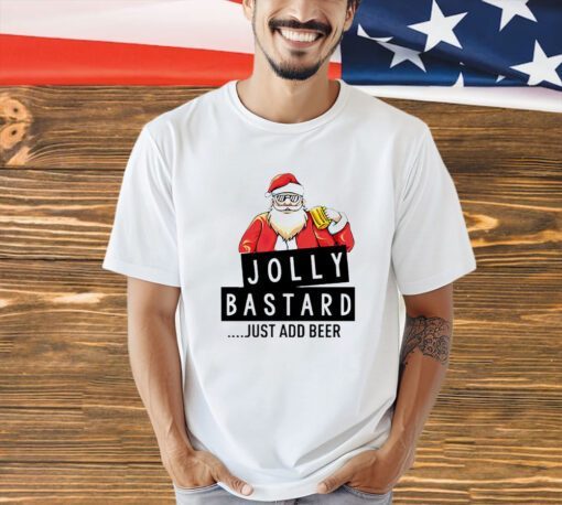 Santa Claus jolly bastard just add beer Christmas shirt